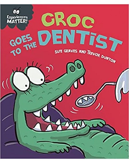 Experiences Matter: Croc Goes to the Dentist