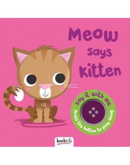Say it With Me : Meow Says Kitten