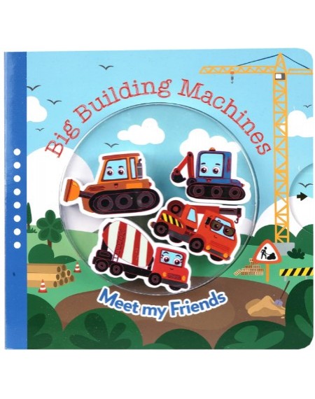 Meet My Friends - Big Building Machines