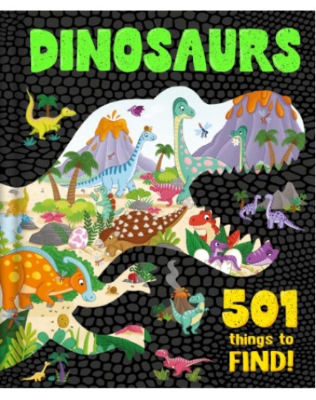 Dinosaurs: 501 Things to Find!