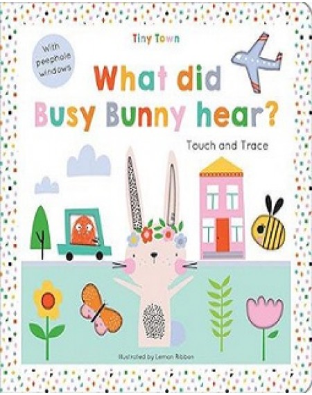 What Did Busy Bunny Hear ? (Tiny Town)