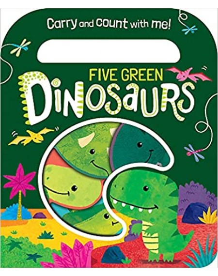 Count And Carry Board Book : Five Green Dinosaurs
