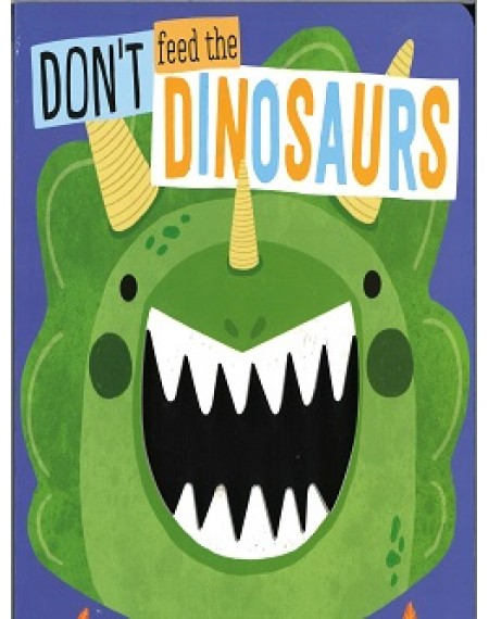 Don't Feed The Dinosaurs