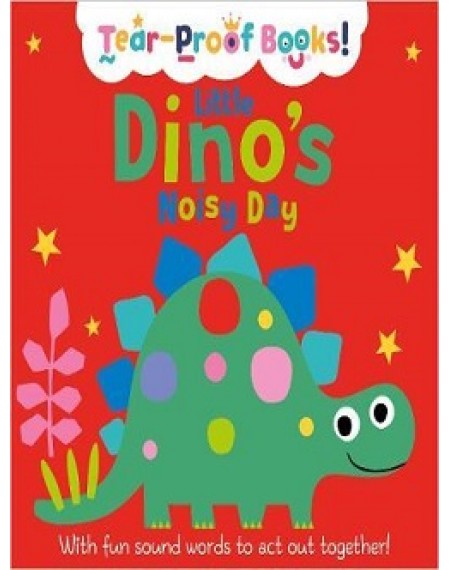 Little Dino's Noisy Day Tear Proof