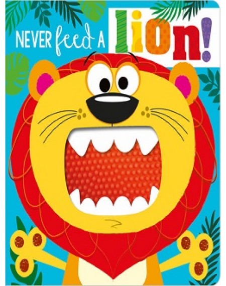Never Touch Never Feed a Lion!