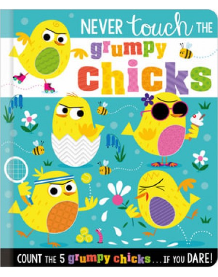 Never Touch The Grumpy Chicks