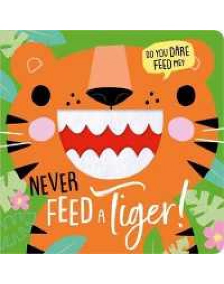 Never Feed A Tiger