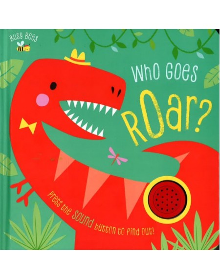 Busy Bees Who Goes Roar? 2024