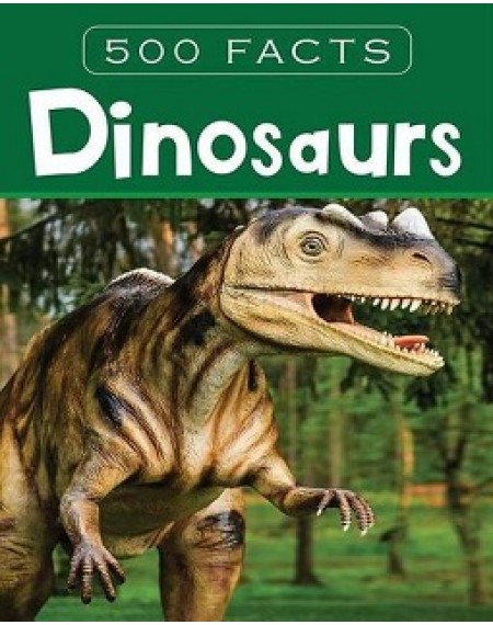 500 Facts : Dinosaurs