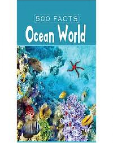 500 Facts : Ocean World