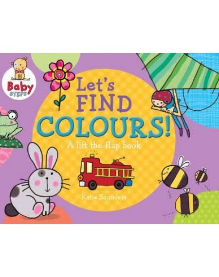 A Lift-the-flap book: Let's Find Colours!