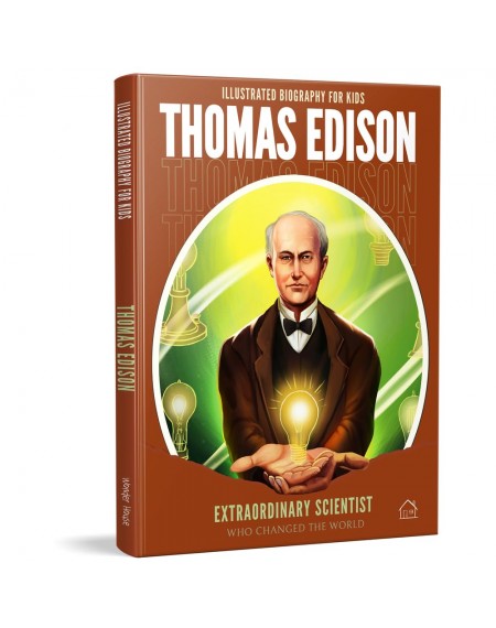 Illustrated Biography for Kids: Thomas Edison- Extraordinary scientist who changed the World