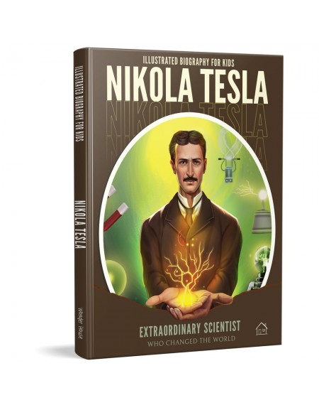 Illustrated Biography for Kids: Nikola Tesla- Extraordinary scientist who changed the World