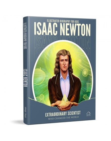 Illustrated Biography for Kids: Isaac Newton-Extraordinary scientist who changed the World