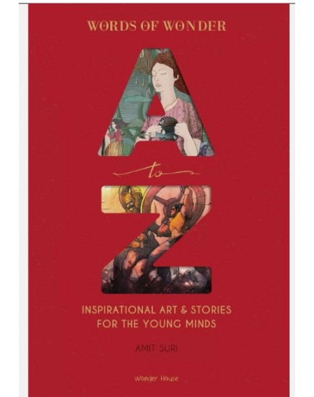 Words of Wonder A to Z : Inspirational Art & Stories For The Young Minds