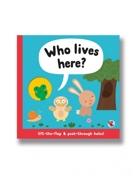 Peep Through Lift The Flap : Who Lives Here?